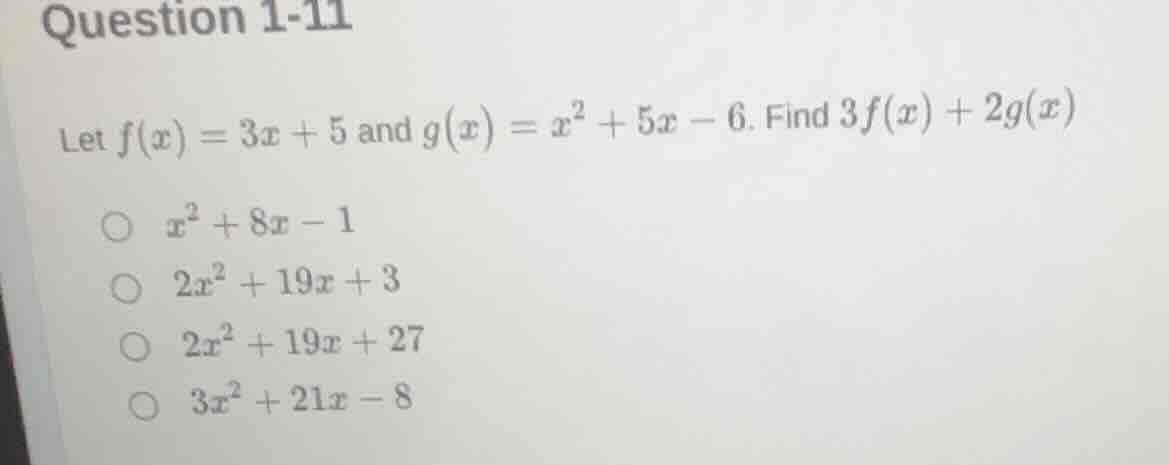 question 1-11 let $f(x) = 3x + 5$ and $g(x) = x^2 + 5x - 6$. find $3f(x…