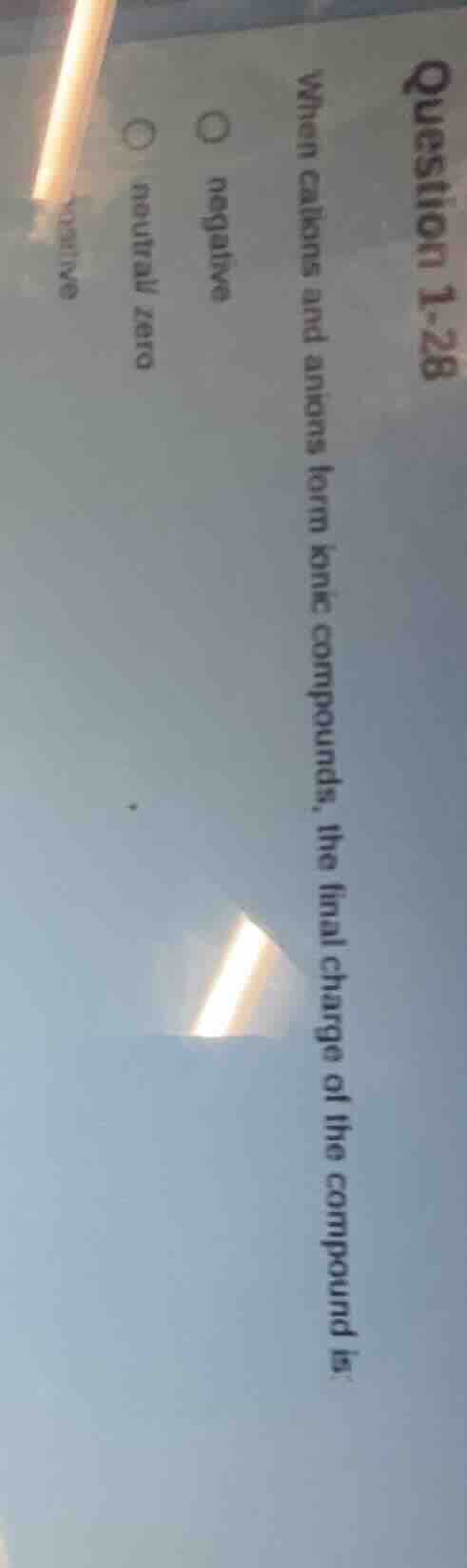 question 1-28 when cations and anions form ionic compounds, the final c…