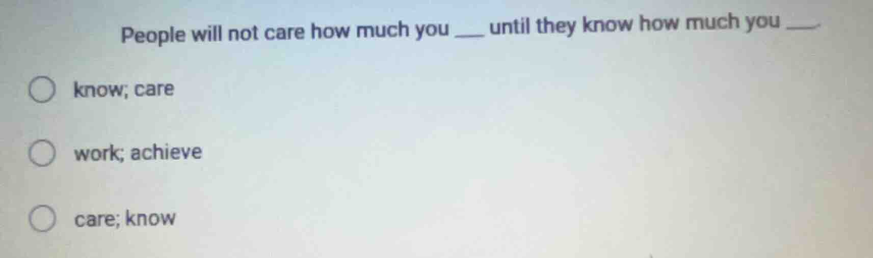 people will not care how much you ___ until they know how much you ___.…