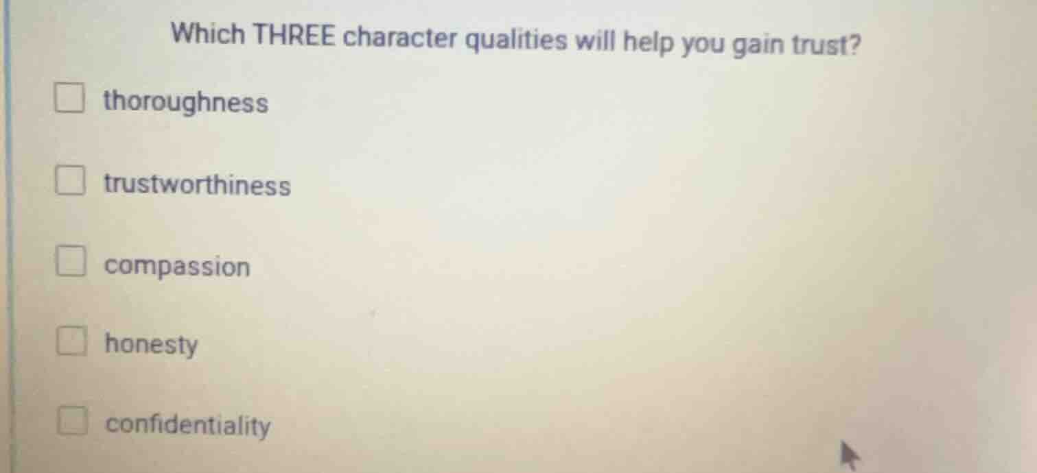 which three character qualities will help you gain trust? □ thoroughnes…