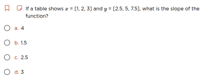 if a table shows ( x = 1, 2, 3 ) and ( y = 2.5, 5, 7.5 ), what is the s…