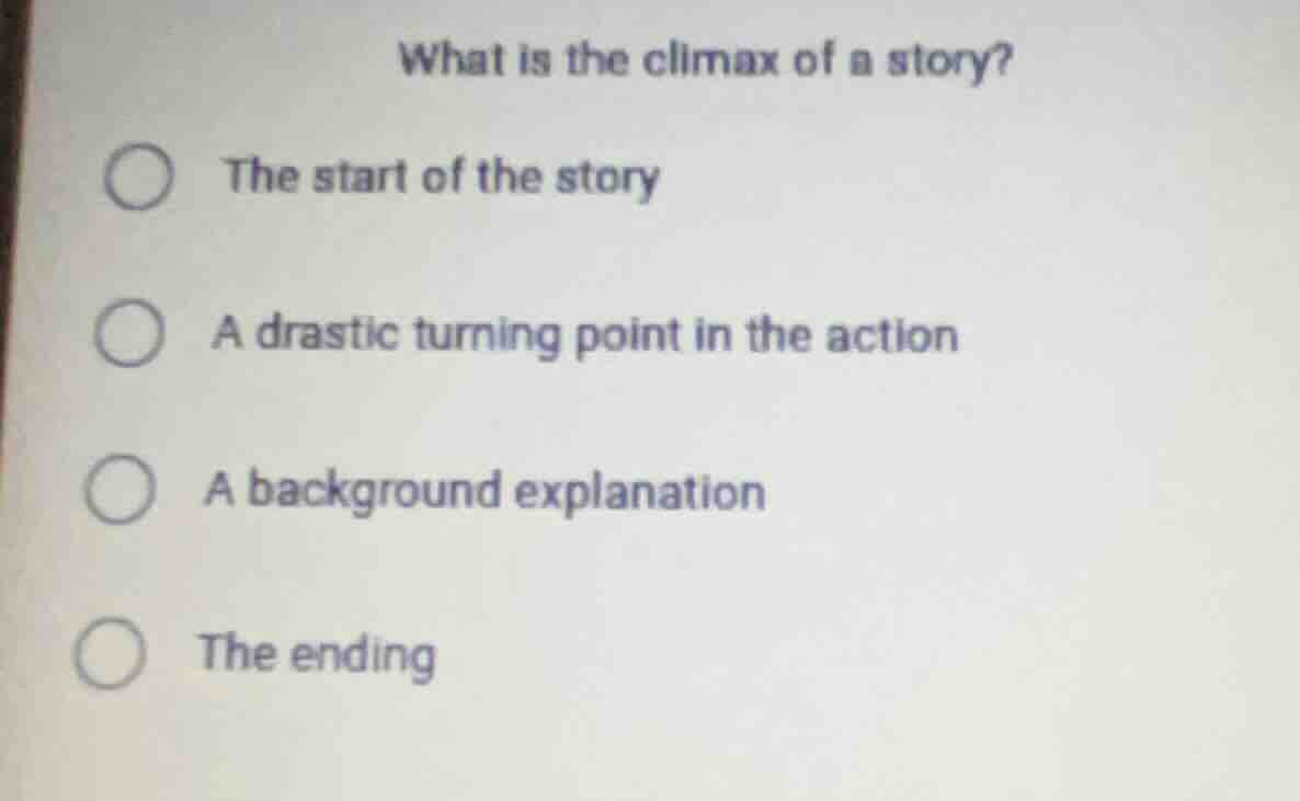 what is the climax of a story? the start of the story a drastic turning…