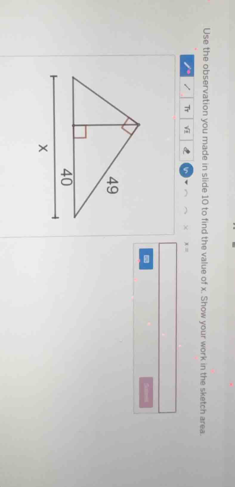 use the observation you made in slide 10 to find the value of x. show y…