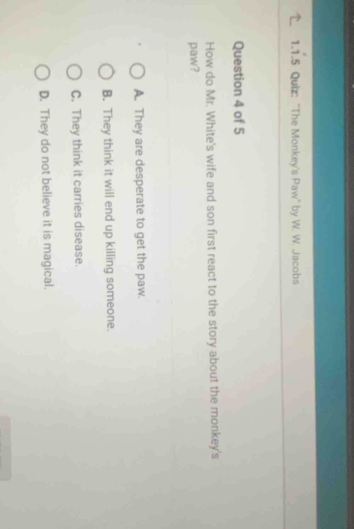 1.1.5 quiz: \the monkeys paw\ by w. w. jacobs question 4 of 5 how do mr…