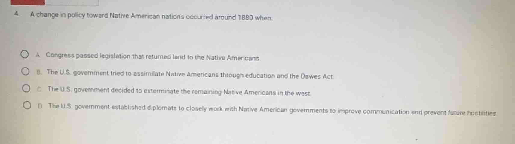 4. a change in policy toward native american nations occurred around 18…