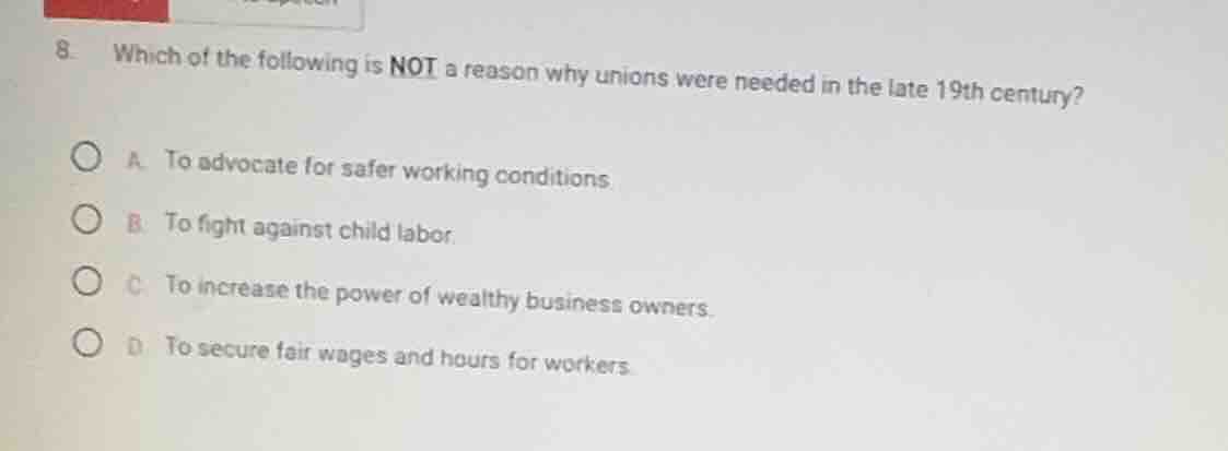 8. which of the following is not a reason why unions were needed in the…