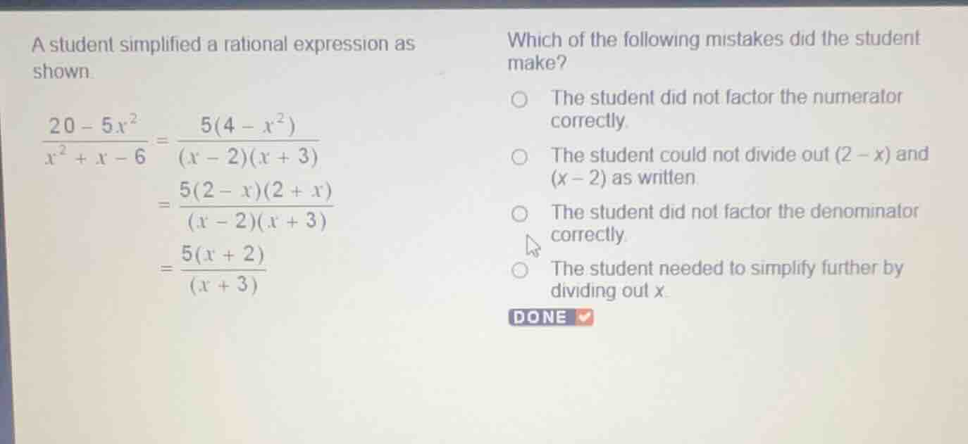 a student simplified a rational expression as shown. \\(\\frac{20 - 5x^…