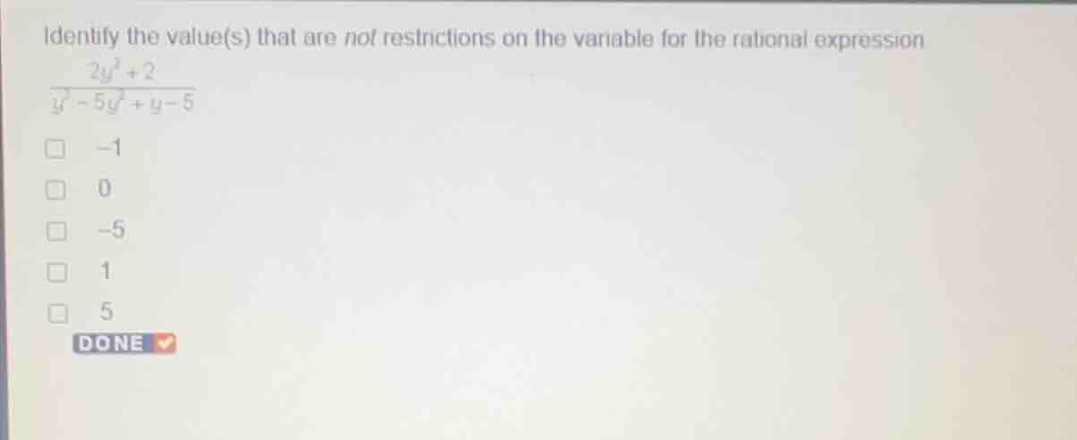 identify the value(s) that are not restrictions on the variable for the…