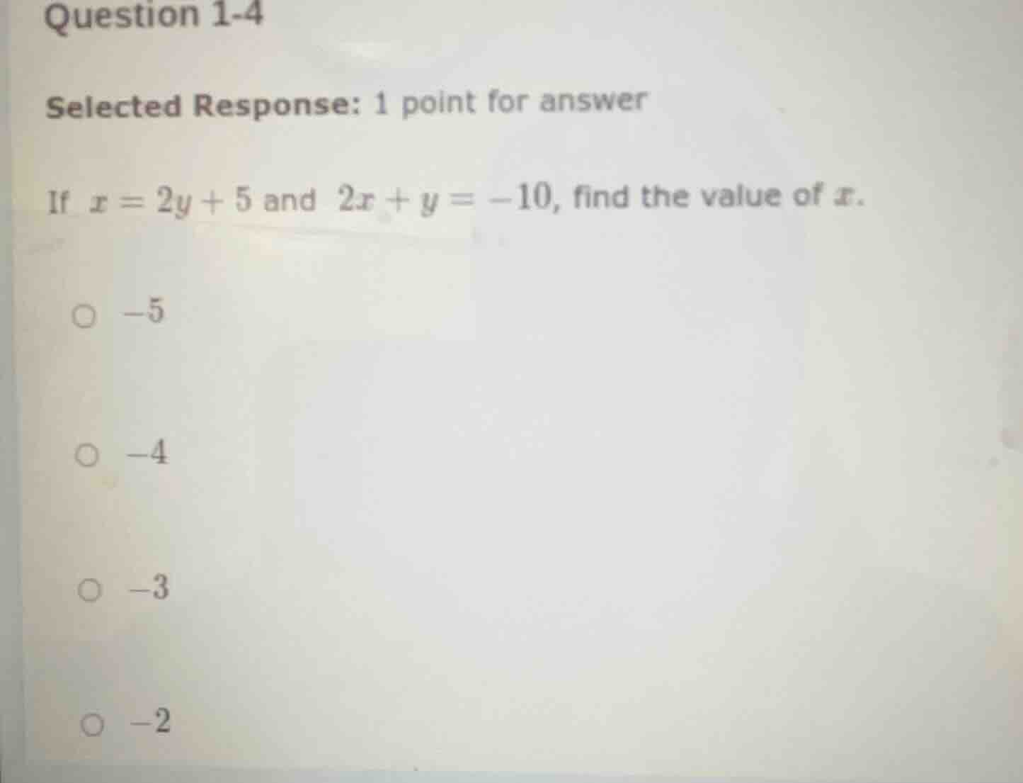 question 1-4 selected response: 1 point for answer if $x = 2y + 5$ and …