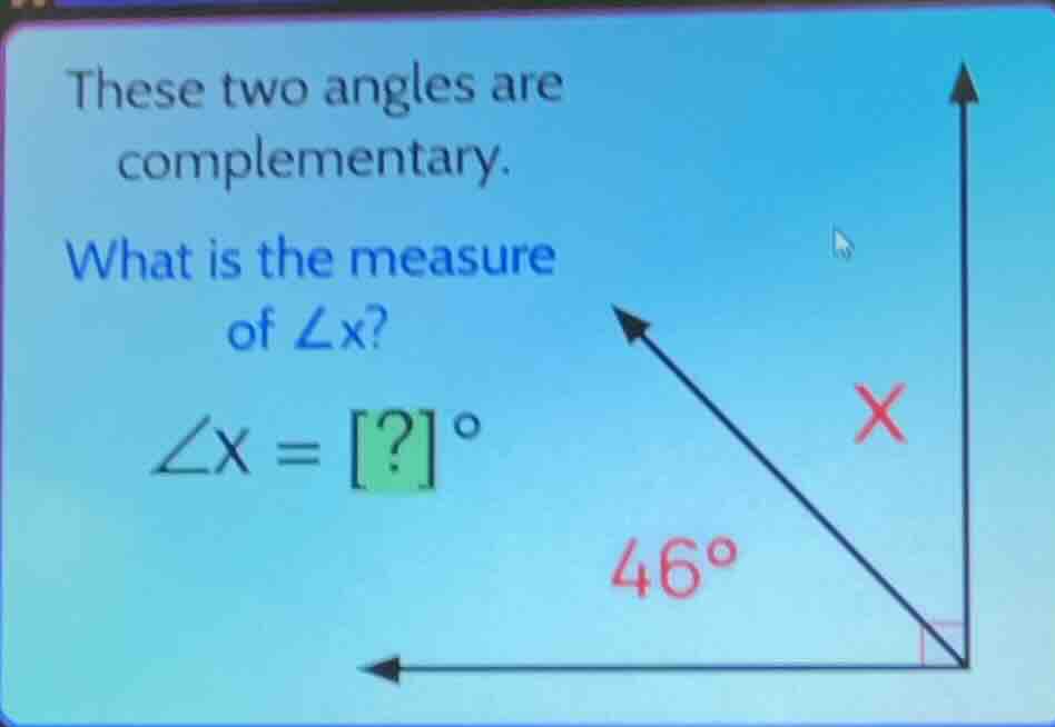 these two angles are complementary. what is the measure of ∠x? ∠x = ?° …