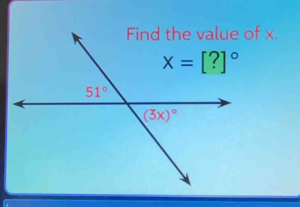 find the value of x. x = ?° 51° (3x)°