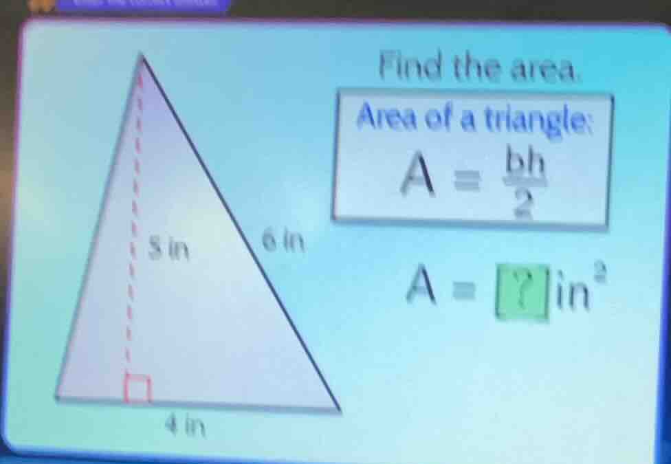 find the area. area of a triangle: $a = \\frac{bh}{2}$ (the triangle ha…