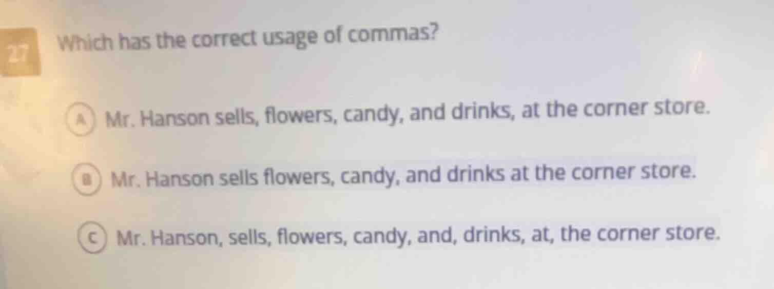 27 which has the correct usage of commas? a mr. hanson sells, flowers, …