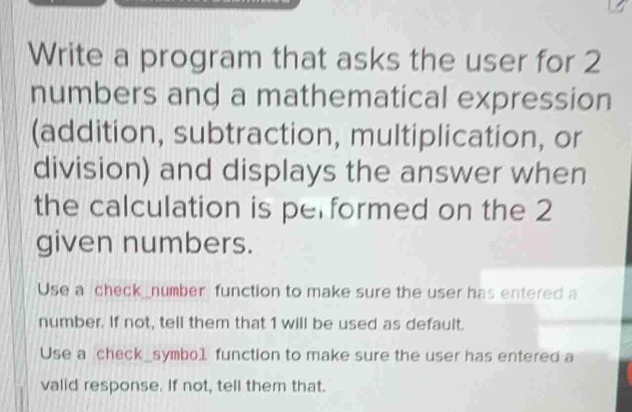 write a program that asks the user for 2 numbers and a mathematical exp…