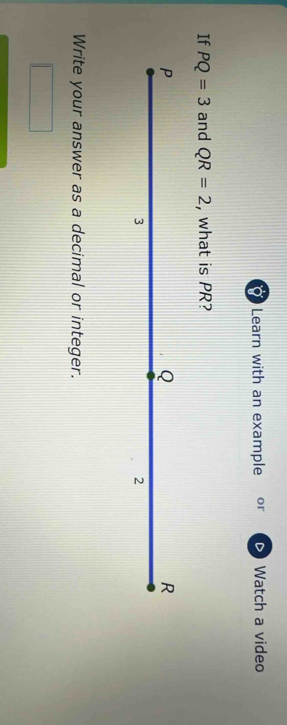 if pq = 3 and qr = 2, what is pr? write your answer as a decimal or int…