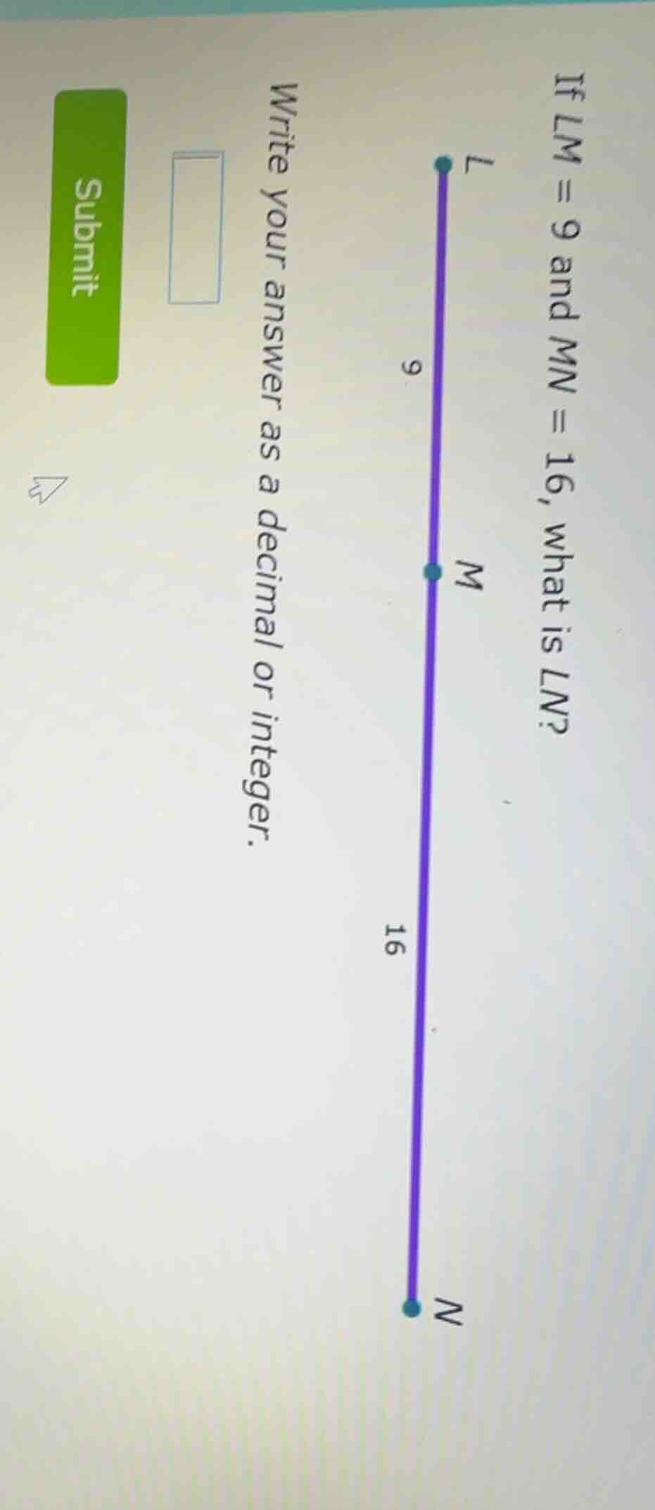 if lm = 9 and mn = 16, what is ln? write your answer as a decimal or in…