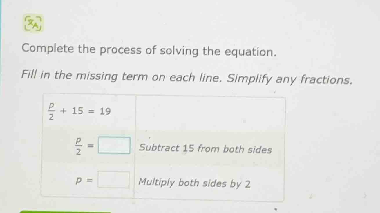 complete the process of solving the equation. fill in the missing term …