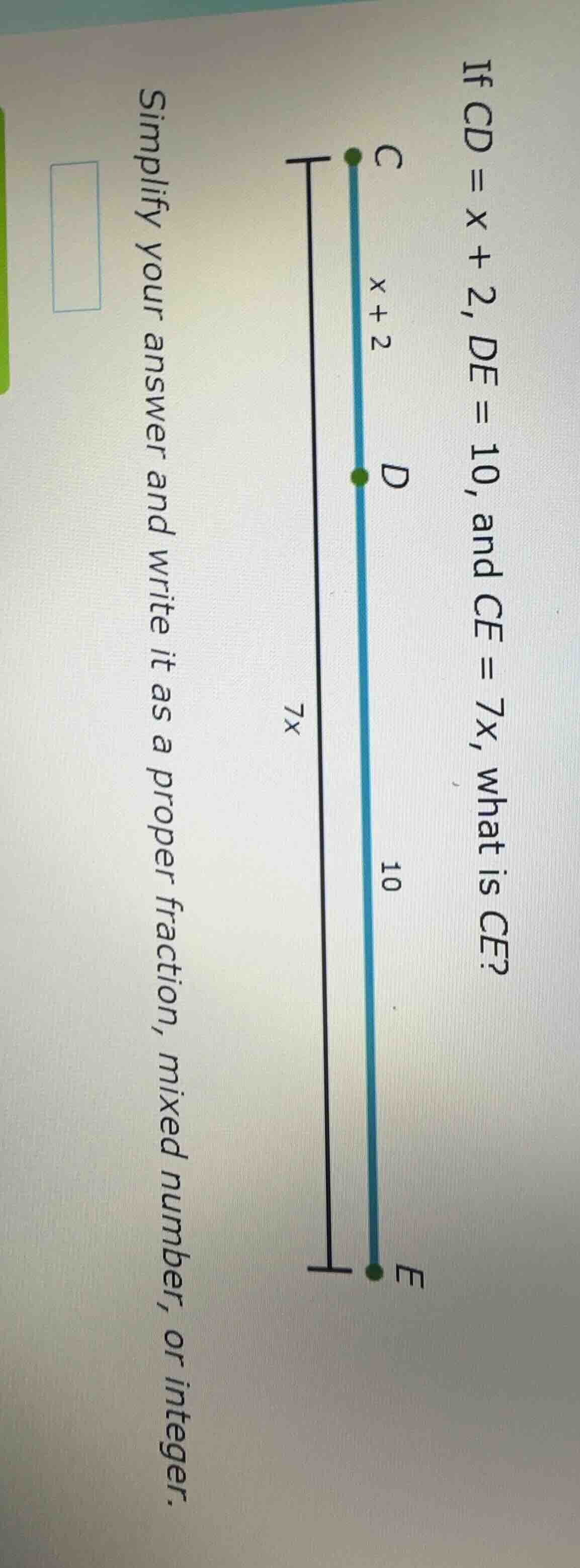 if cd = x + 2, de = 10, and ce = 7x, what is ce? simplify your answer a…
