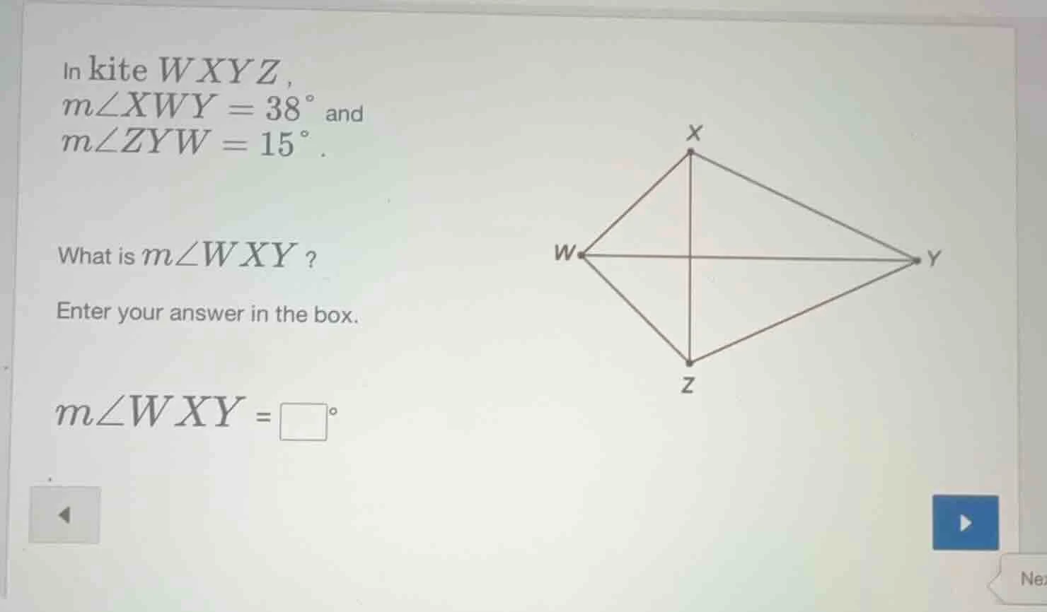 in kite wxyz, m∠xwy = 38° and m∠zyw = 15°. what is m∠wxy ? enter your a…