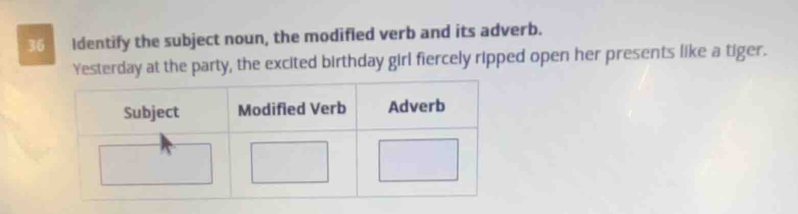 36 identify the subject noun, the modified verb and its adverb. yesterd…