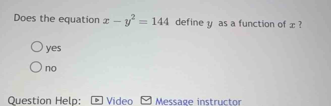 does the equation $x - y^2 = 144$ define $y$ as a function of $x$? \\bi…