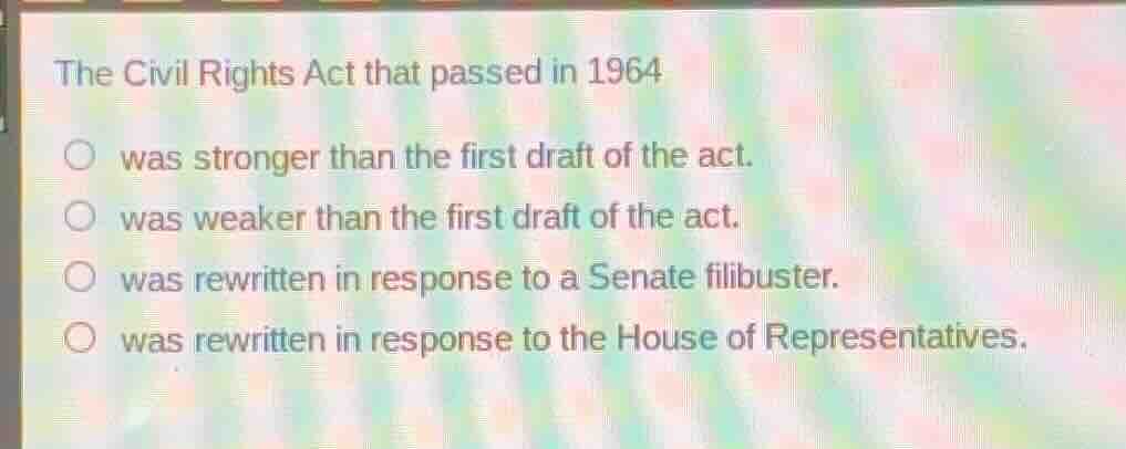 the civil rights act that passed in 1964 was stronger than the first dr…