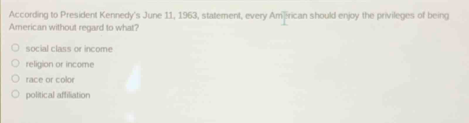according to president kennedy’s june 11, 1963, statement, every americ…