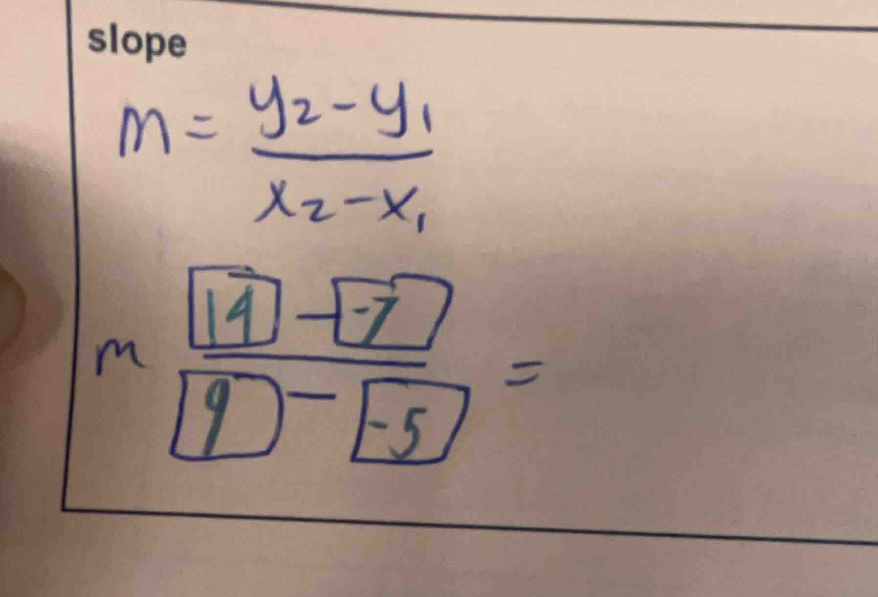 slope $m = \\frac{y_2 - y_1}{x_2 - x_1}$ $m = \\frac{14 - (-7)}{9 - (-5…