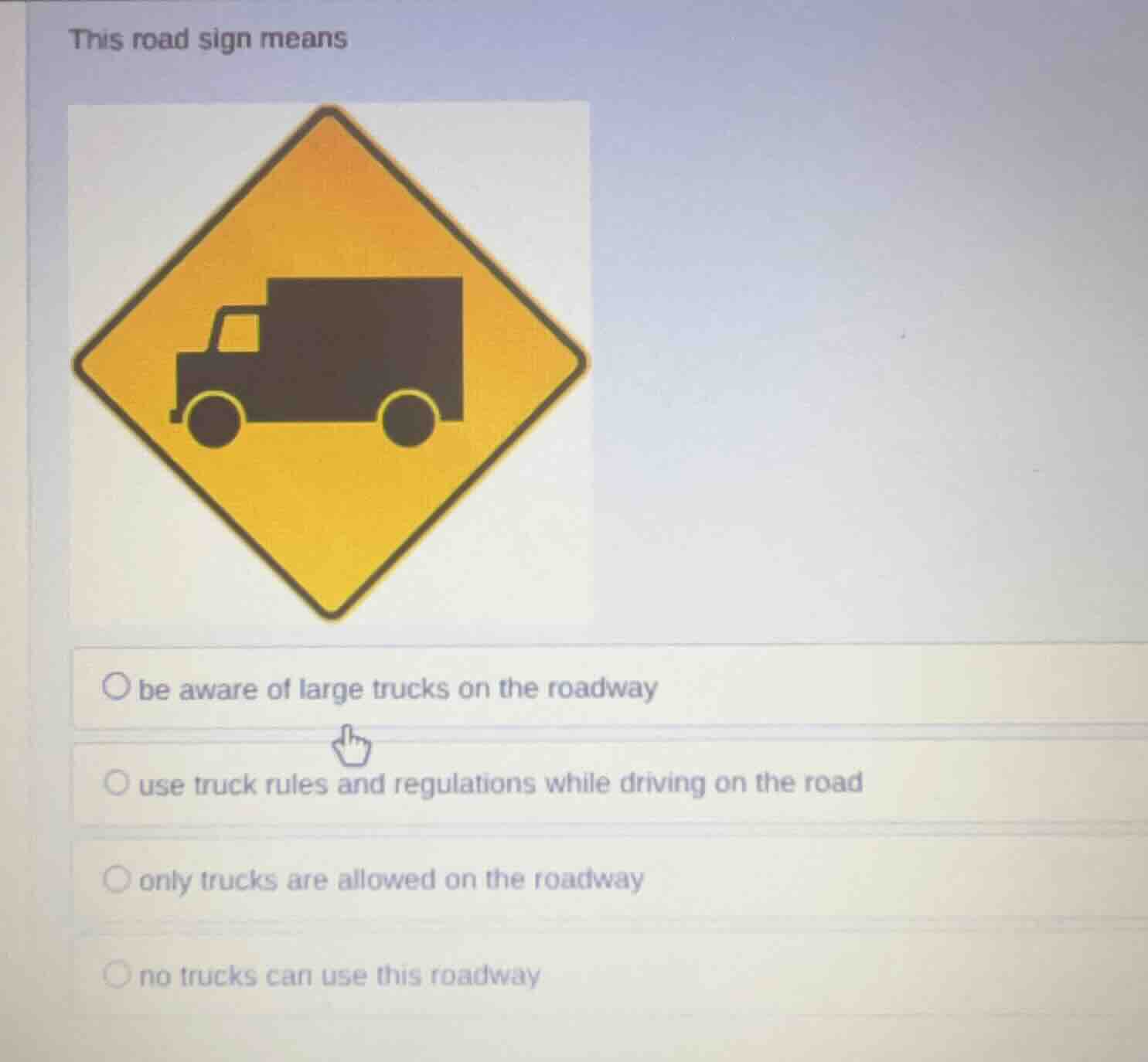 this road sign means options: be aware of large trucks on the roadway u…