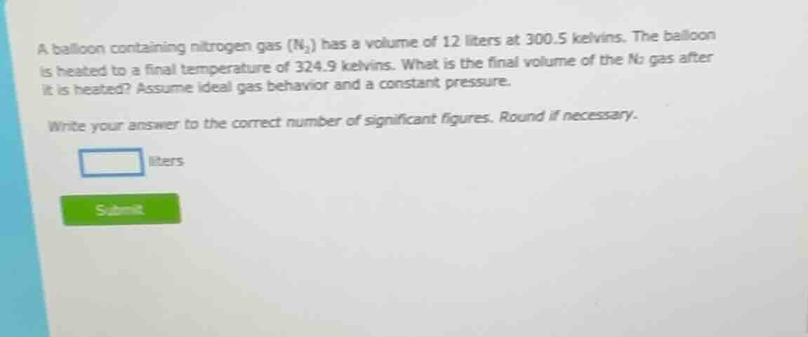 a balloon containing nitrogen gas (n₂) has a volume of 12 liters at 300…