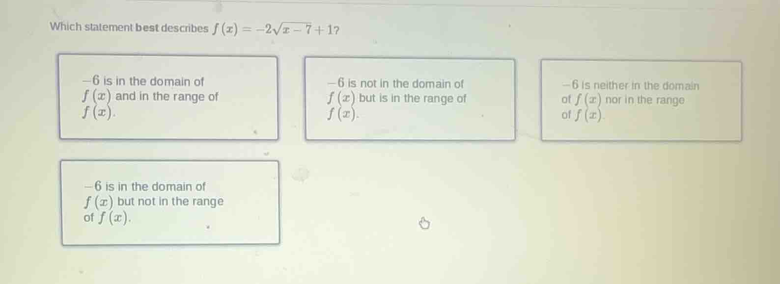 which statement best describes $f(x) = -2\\sqrt{x - 7} + 1$?\ \ - $-6$ …