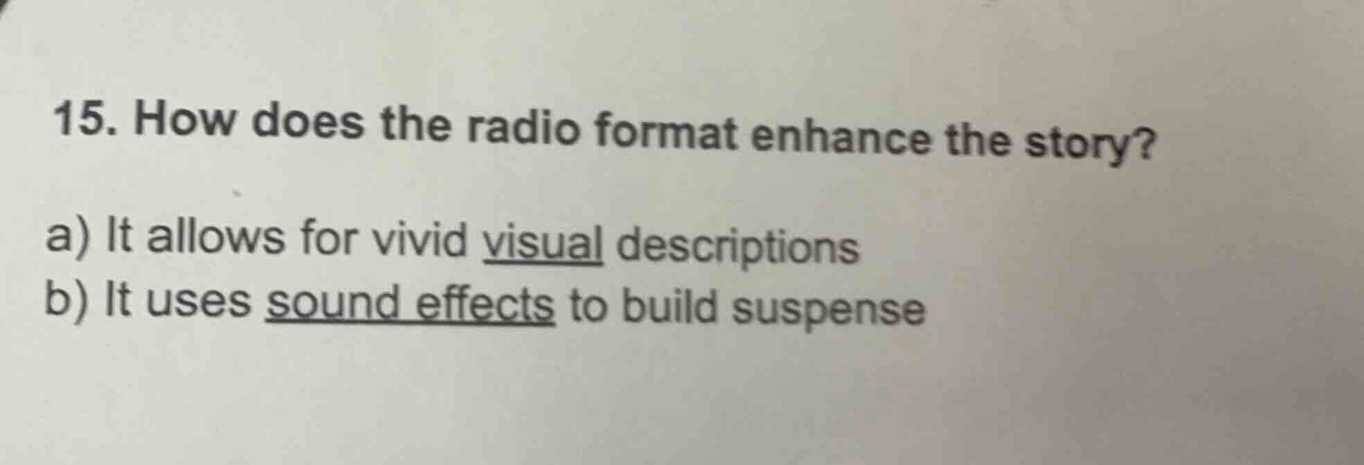 15. how does the radio format enhance the story? a) it allows for vivid…