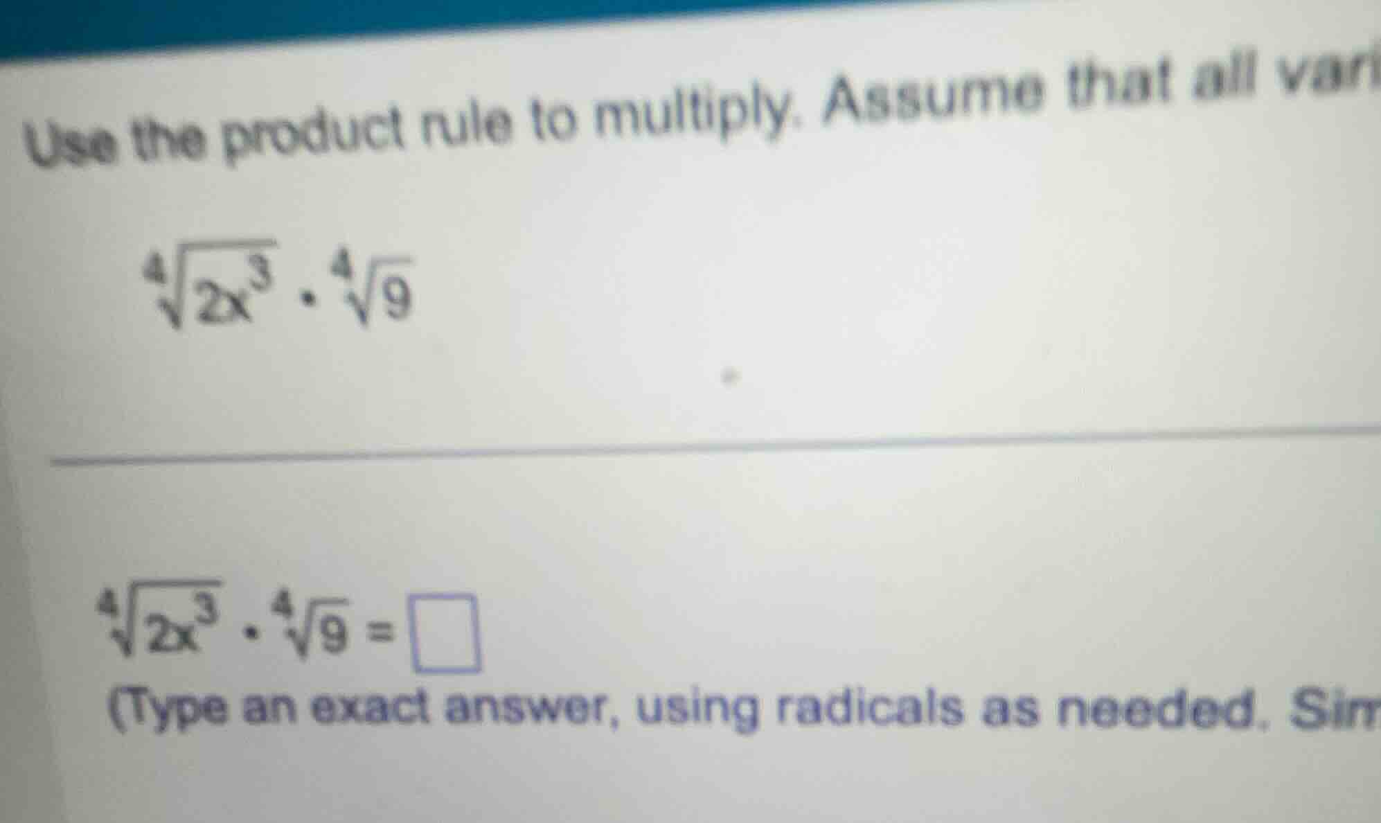 use the product rule to multiply. assume that all vari \\sqrt4{2x^{3}}\…