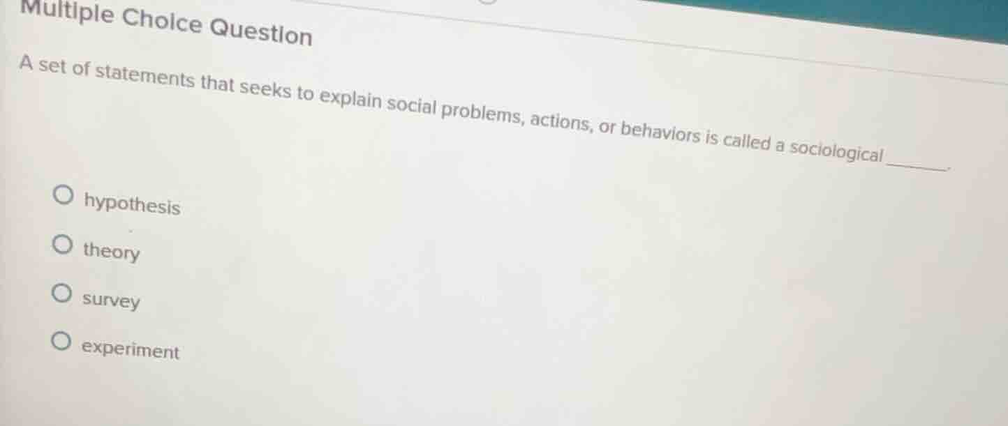 multiple choice question a set of statements that seeks to explain soci…