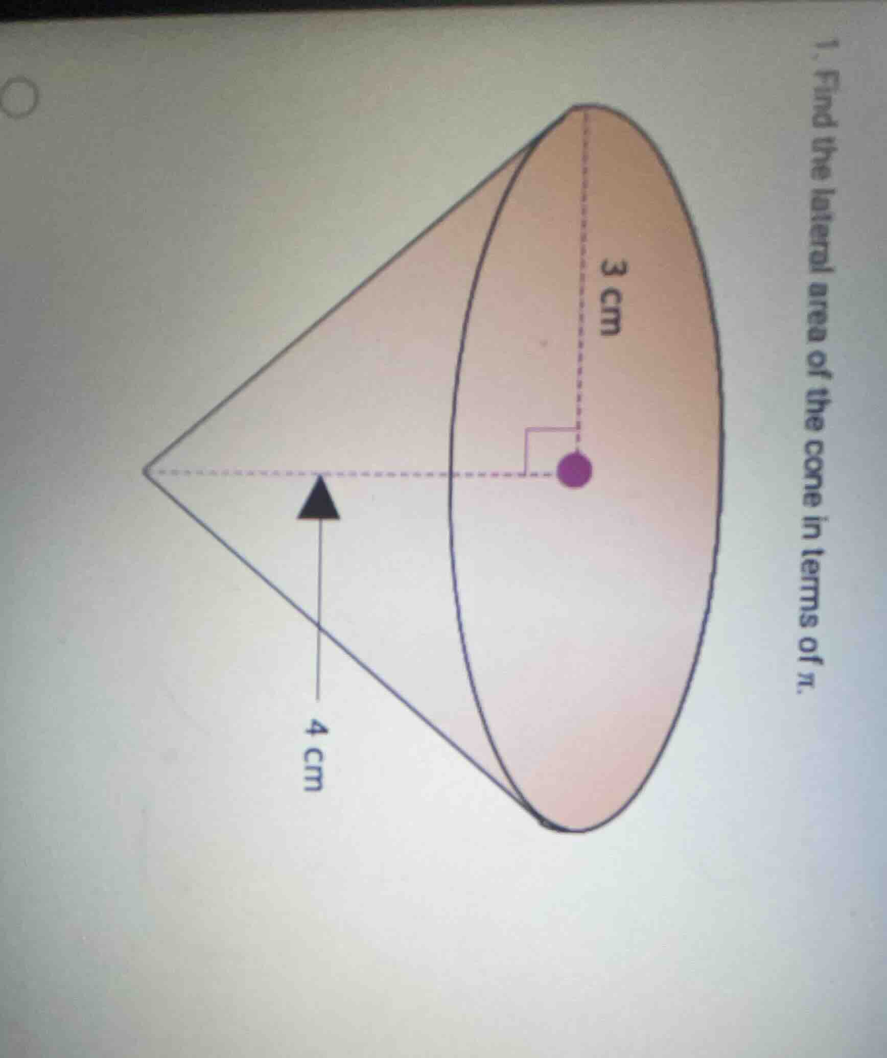 1. find the lateral area of the cone in terms of π. (with a cone diagra…