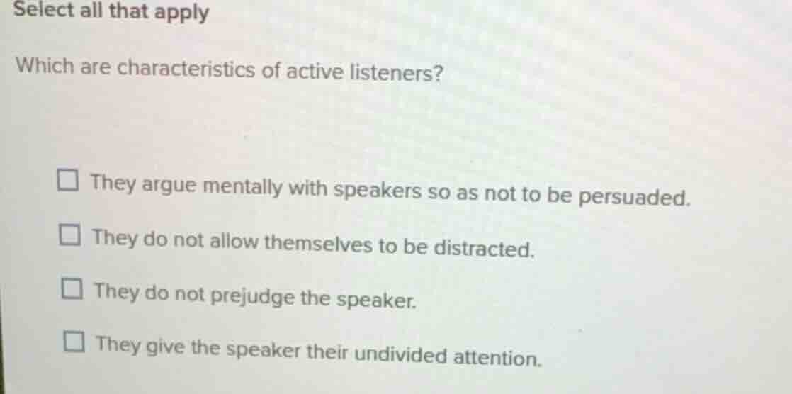 select all that apply which are characteristics of active listeners? □ …