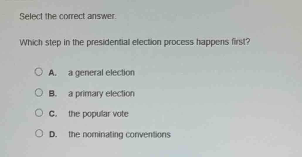 select the correct answer. which step in the presidential election proc…