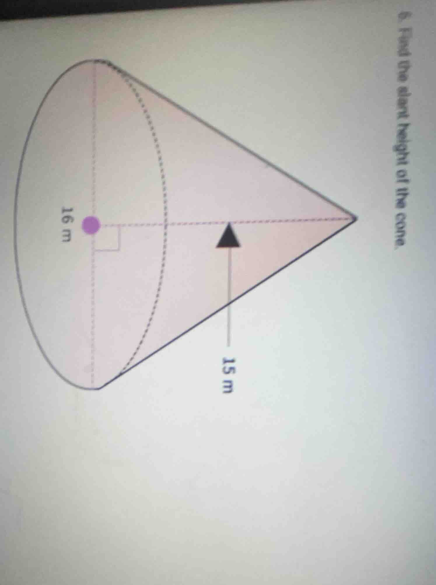 6. find the slant height of the cone. (with a diagram of a cone showing…