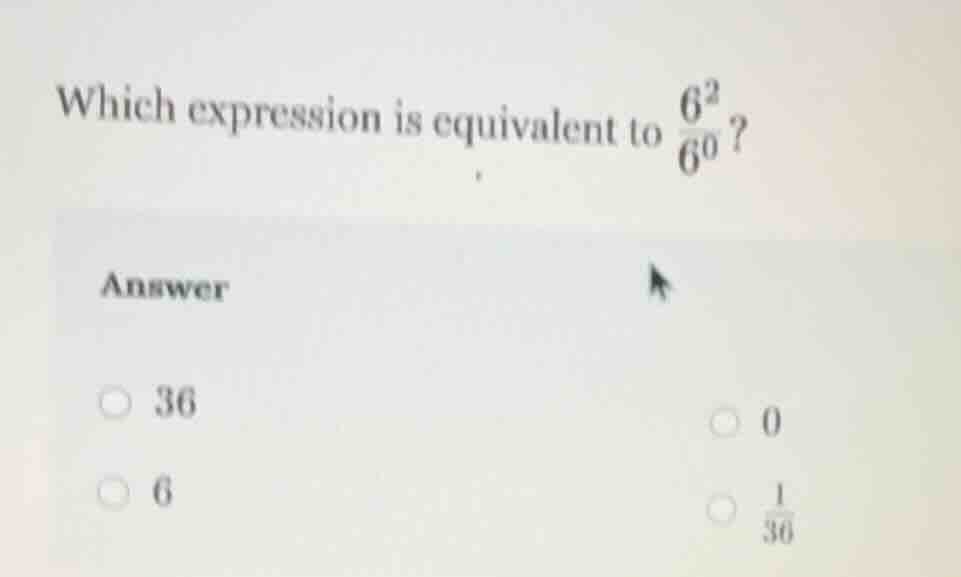 which expression is equivalent to \\(\\frac{6^2}{6^0}\\)? answer \\(\\c…