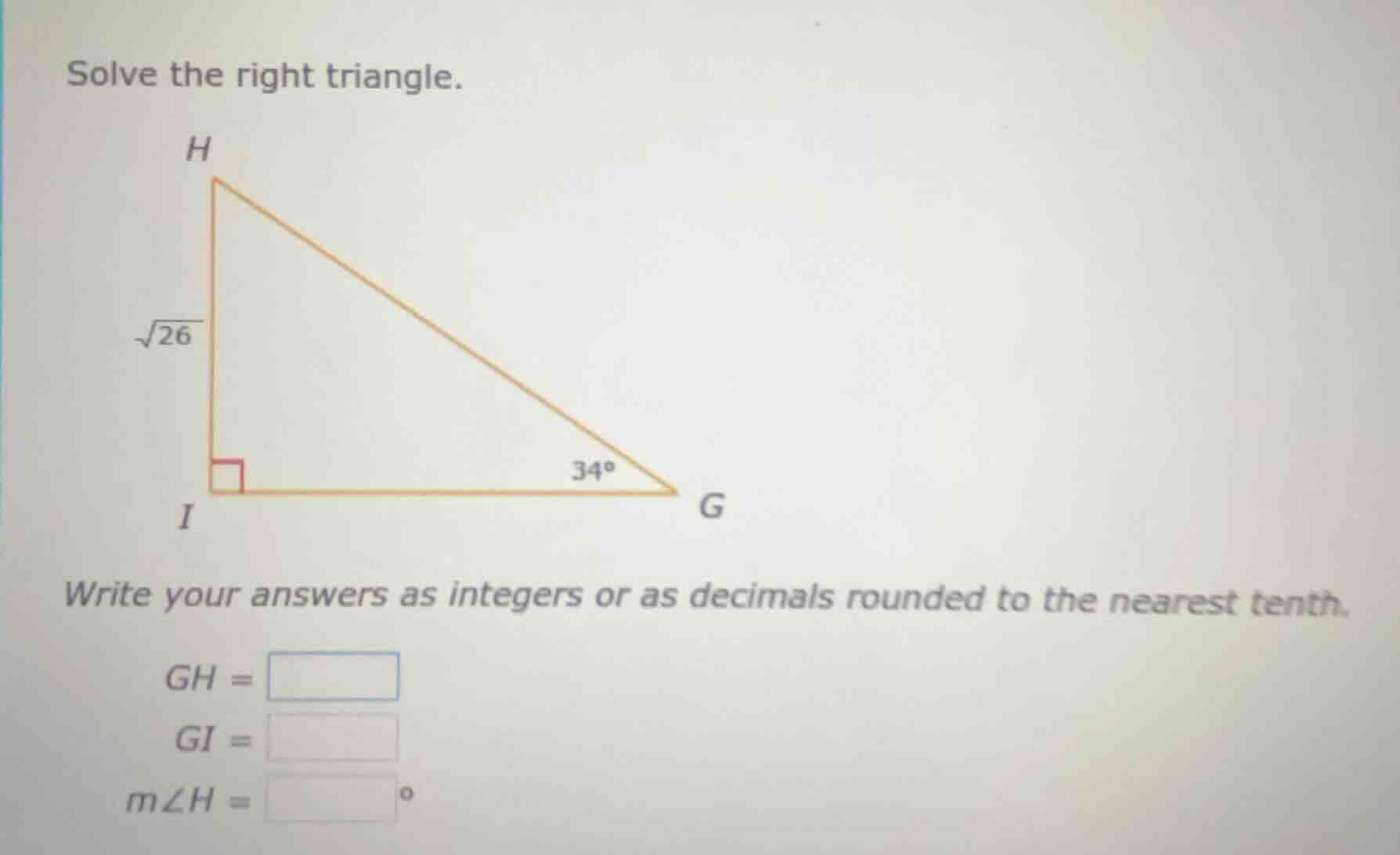 solve the right triangle. h √26 i 34° g write your answers as integers …