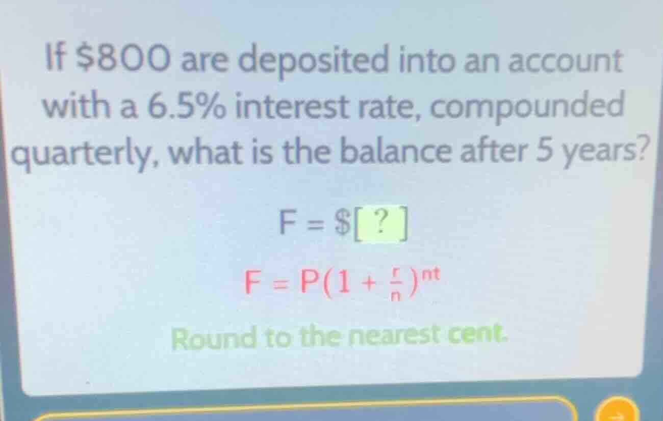 if $800 are deposited into an account with a 6.5% interest rate, compou…