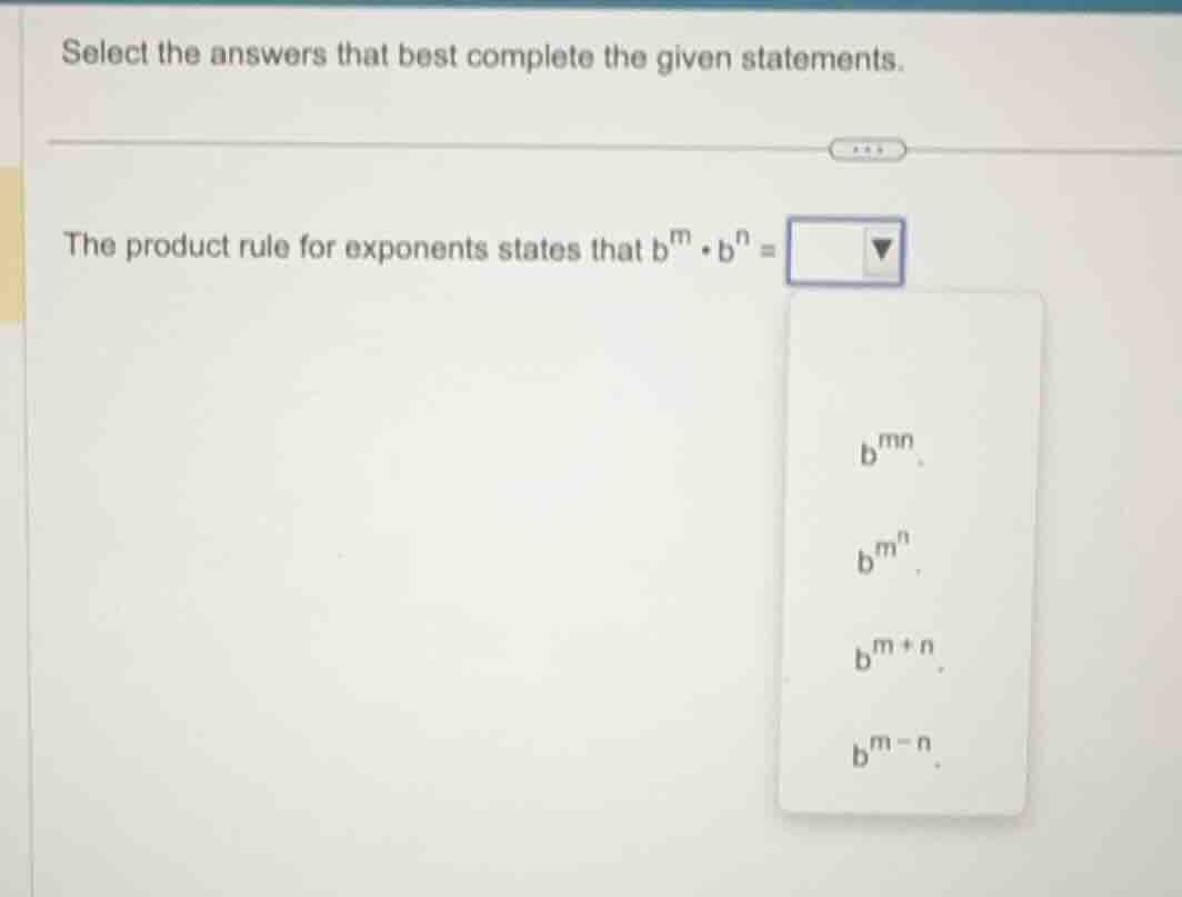 select the answers that best complete the given statements. the product…