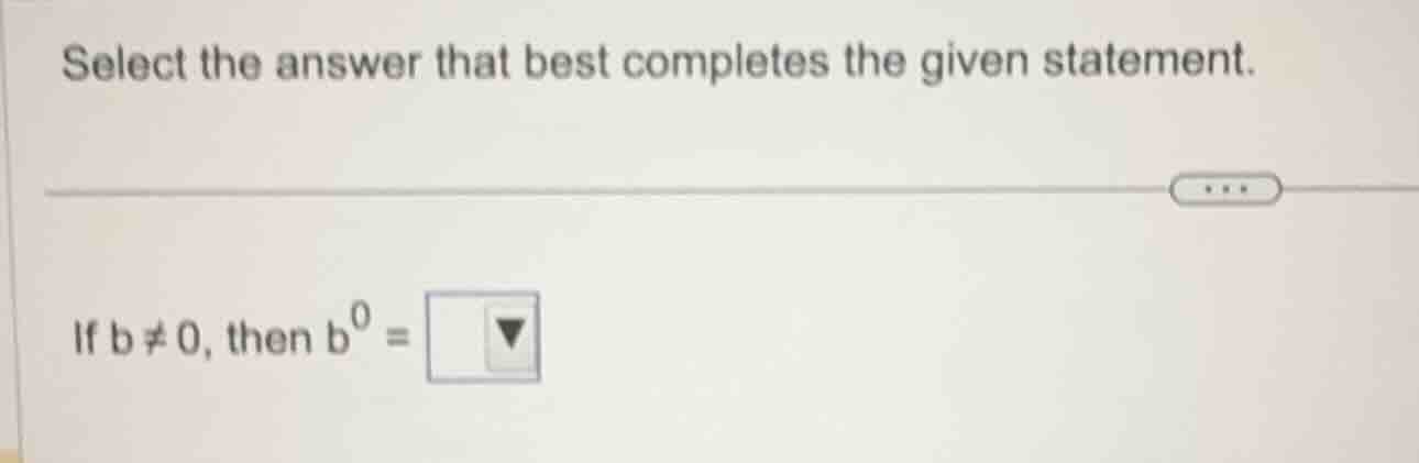 select the answer that best completes the given statement. if ( b eq 0 …
