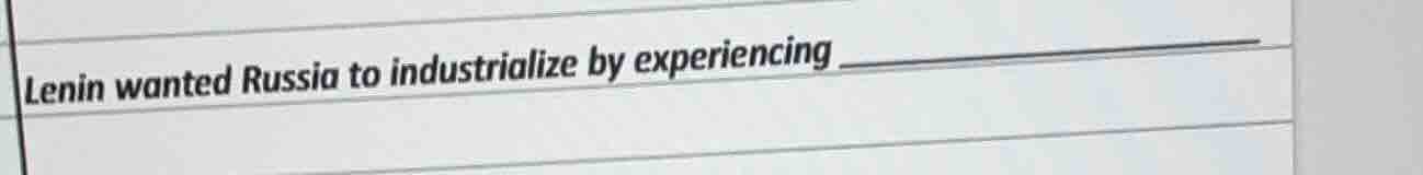 lenin wanted russia to industrialize by experiencing ________