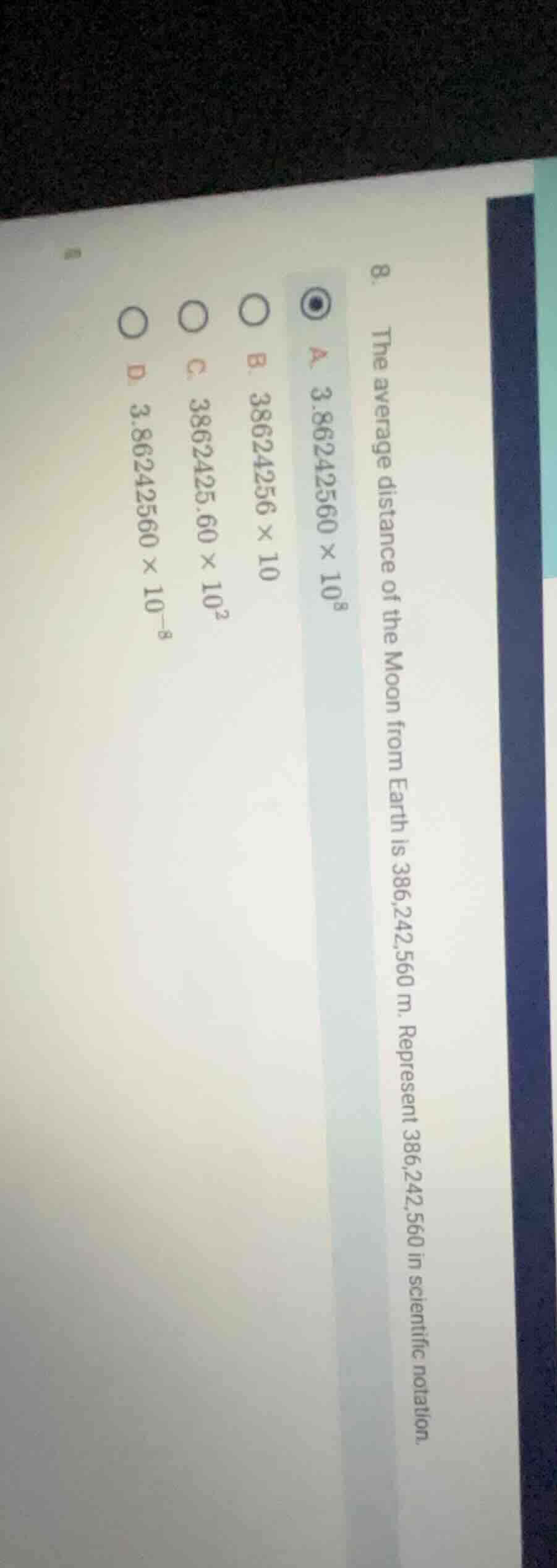 8. the average distance of the moon from earth is 386,242,560 m. repres…