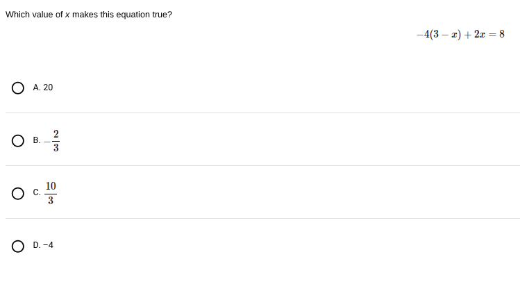 which value of x makes this equation true? -4(3 - x) + 2x = 8 a. 20 b. …