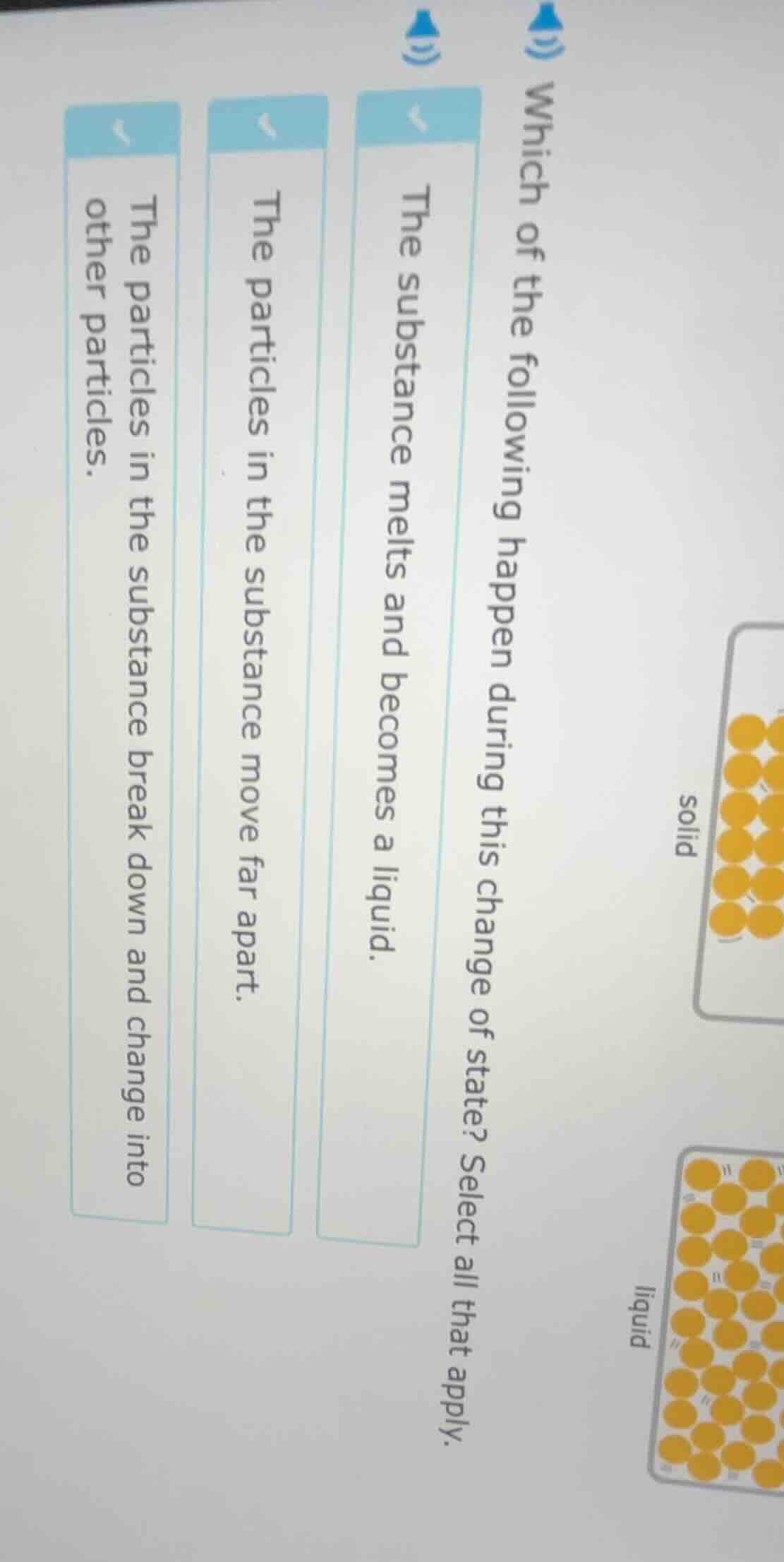 which of the following happen during this change of state? select all t…