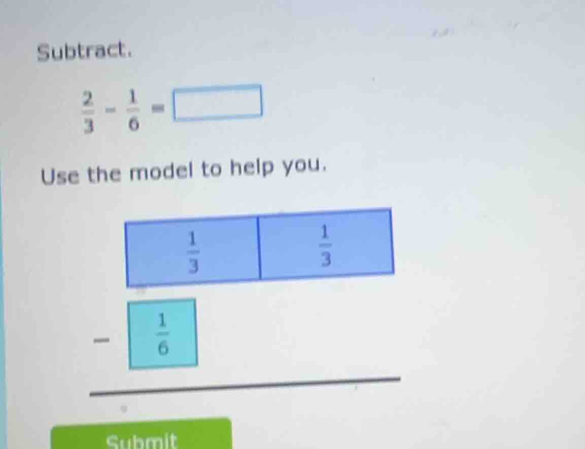 subtract. \\(\\frac{2}{3} - \\frac{1}{6} = \\square\\) use the model to…