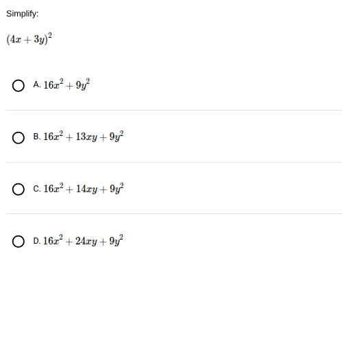 simplify: $(4x + 3y)^2$ a. $16x^2 + 9y^2$ b. $16x^2 + 13xy + 9y^2$ c. $…