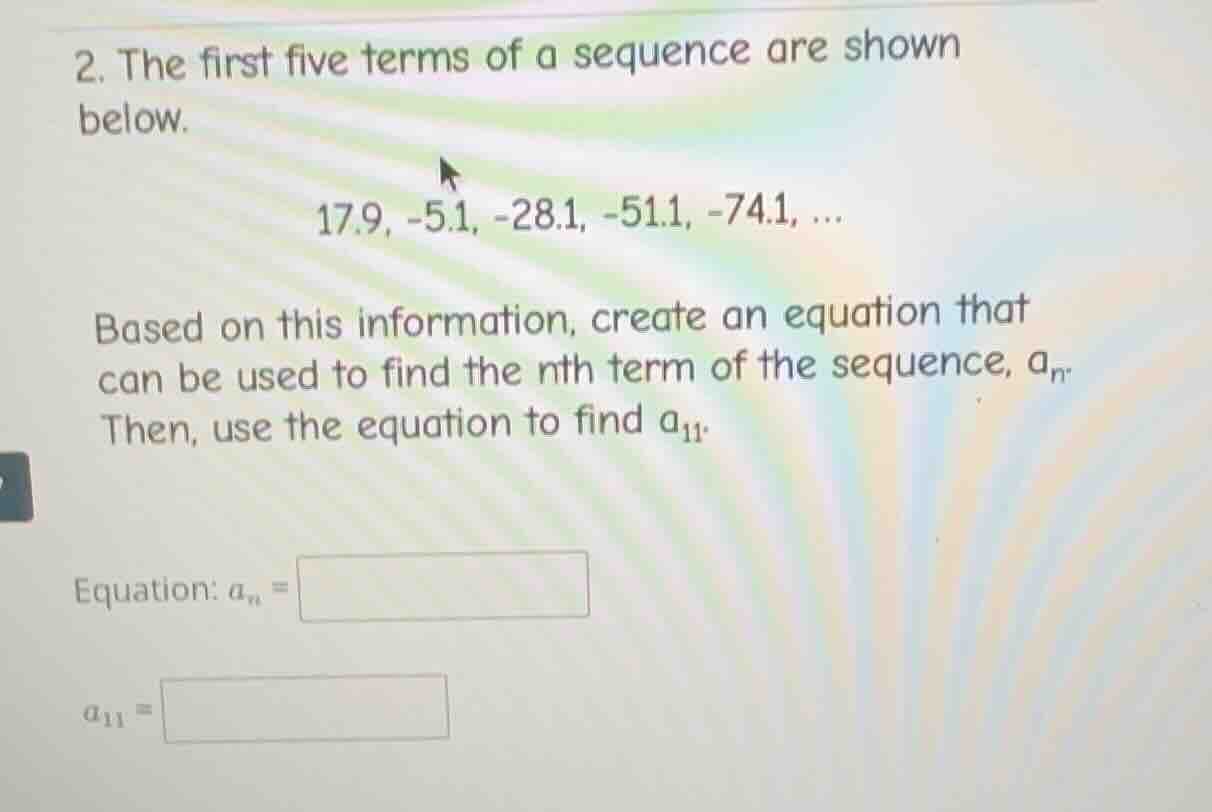 2. the first five terms of a sequence are shown below. 17.9, -5.1, -28.…